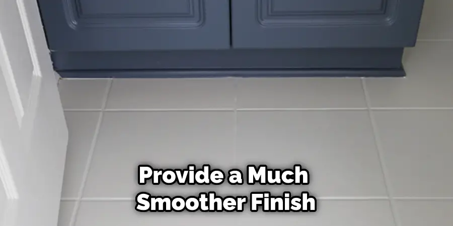 Provide a Much Smoother Finish