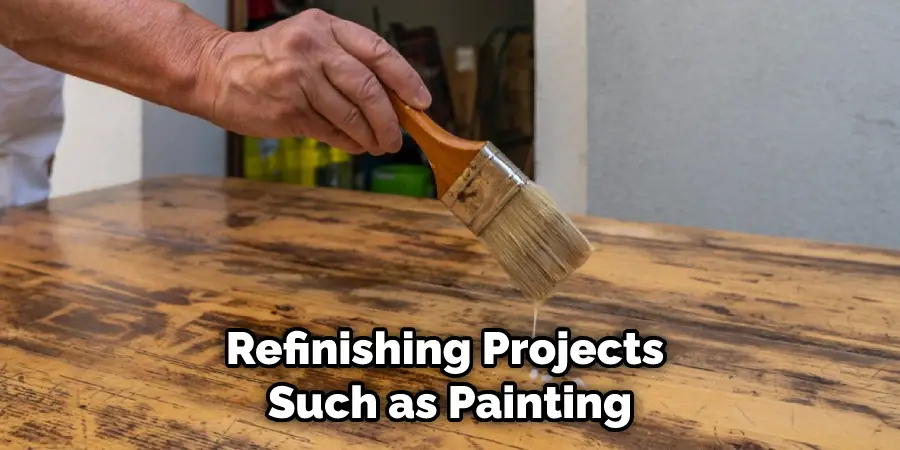 Refinishing Projects Such as Painting