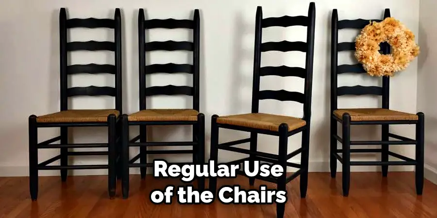  Regular Use of the Chairs