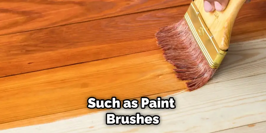 Such as Paint Brushes
