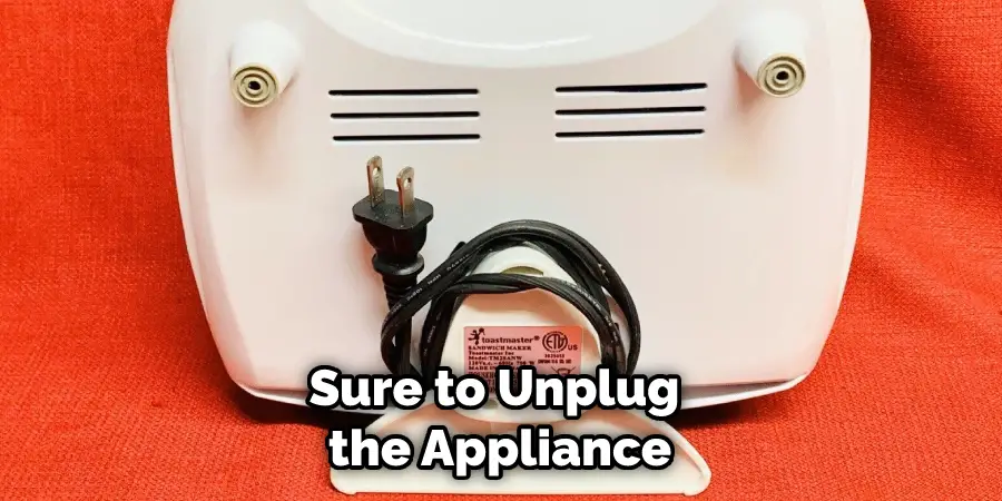 Sure to Unplug the Appliance