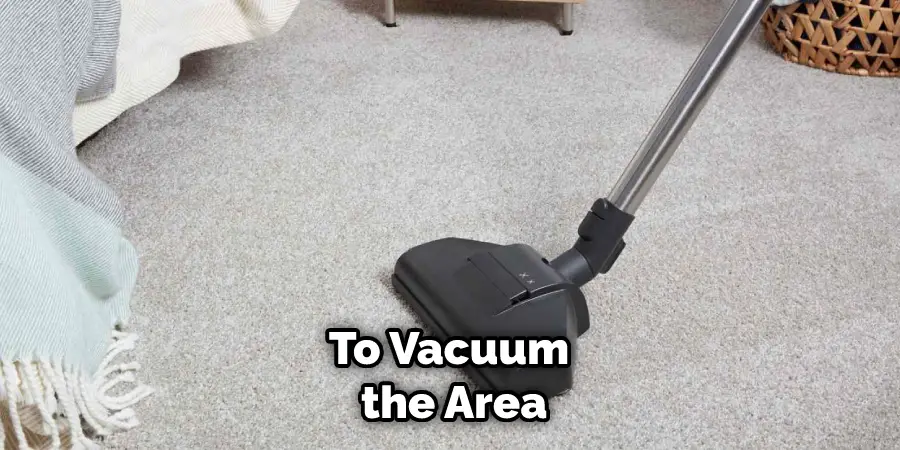 To Vacuum the Area