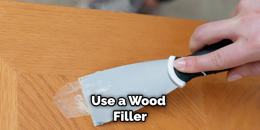 Use a Wood Filler