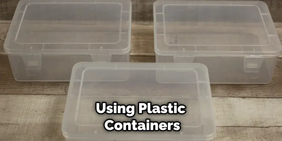Using Plastic Containers