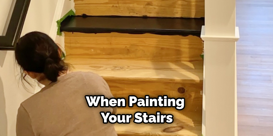 When Painting Your Stairs