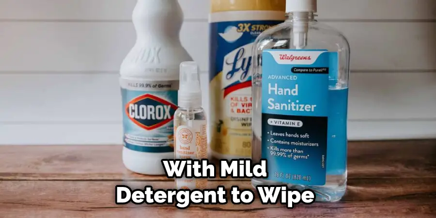 With Mild Detergent to Wipe 
