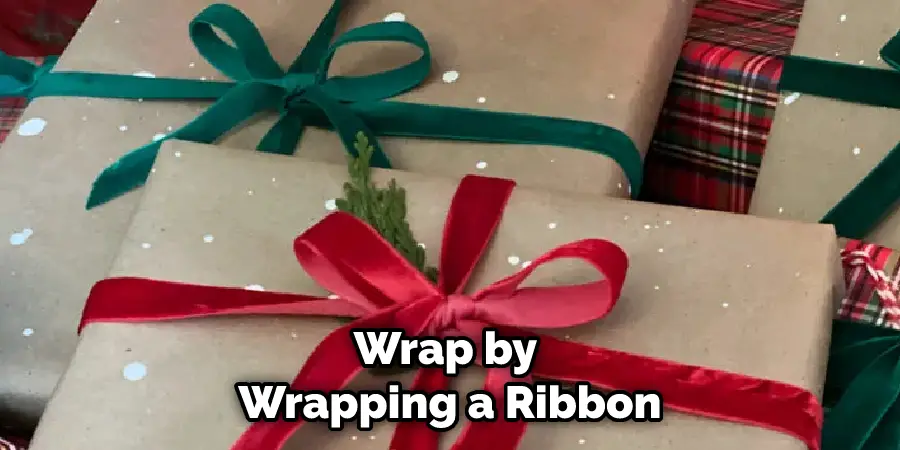 Wrap by Wrapping a Ribbon