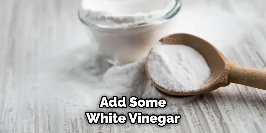 Add Some White Vinegar
