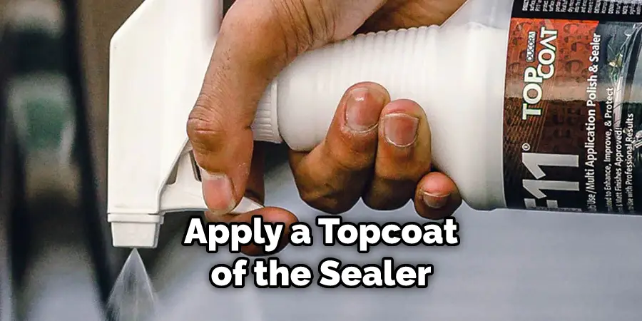 Apply a Topcoat of the Sealer