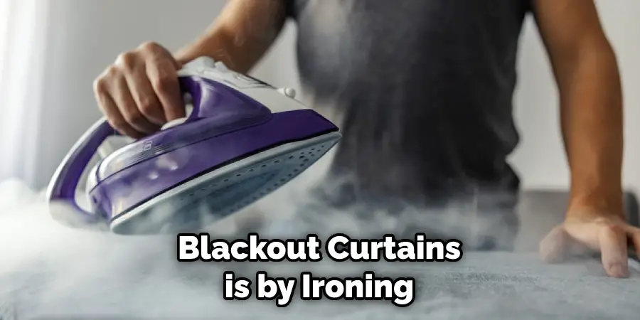 Blackout Curtains is by Ironing