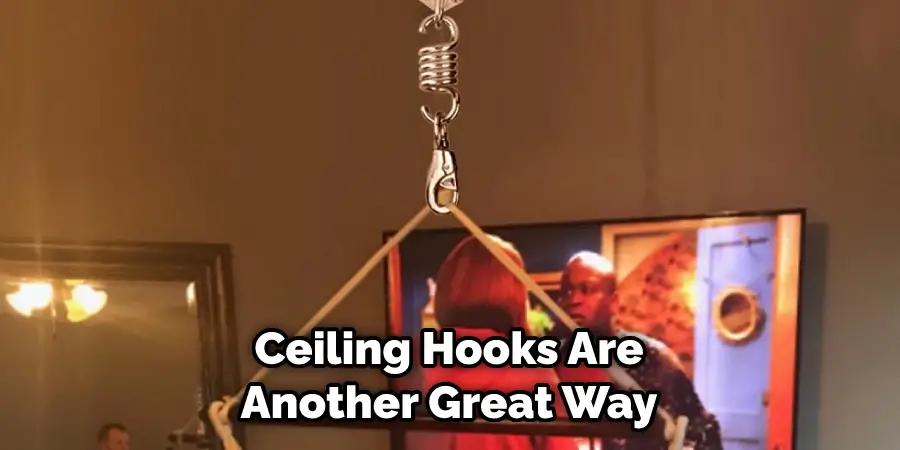 Ceiling Hooks Are Another Great Way