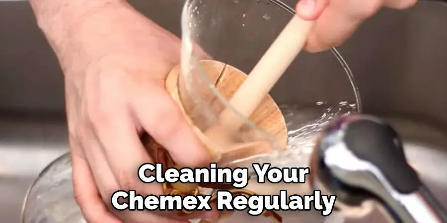 Cleaning Your Chemex Regularly