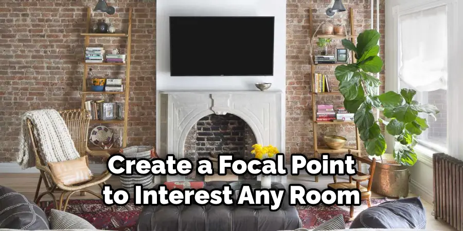 Create a Focal Point to Interest Any Room