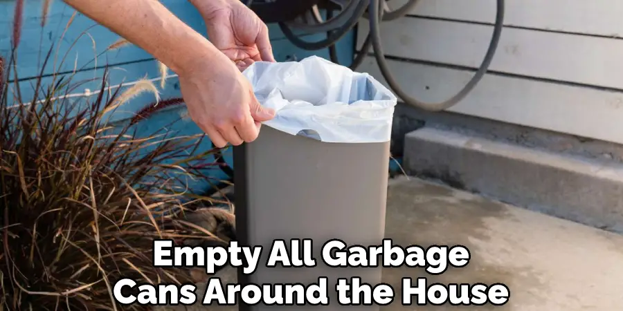 Empty All Garbage Cans Around the House