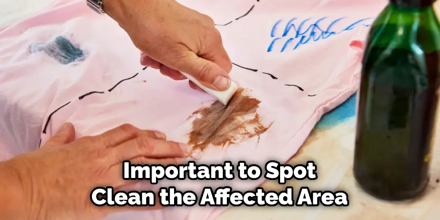 Important to Spot Clean the Affected Area