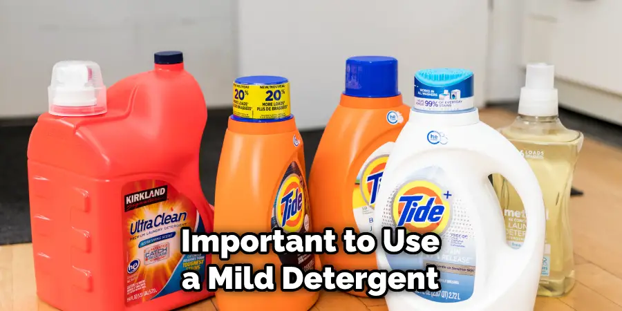 Important to Use a Mild Detergent