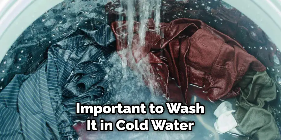 Important to Wash It in Cold Water