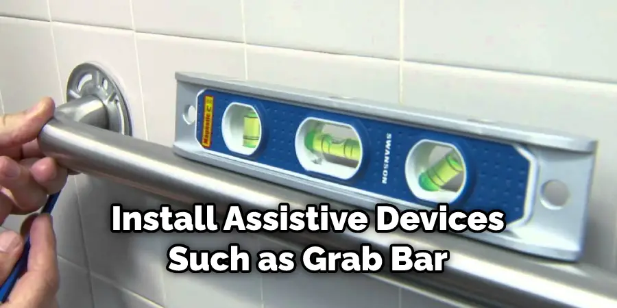 Install Assistive Devices Such as Grab Bar