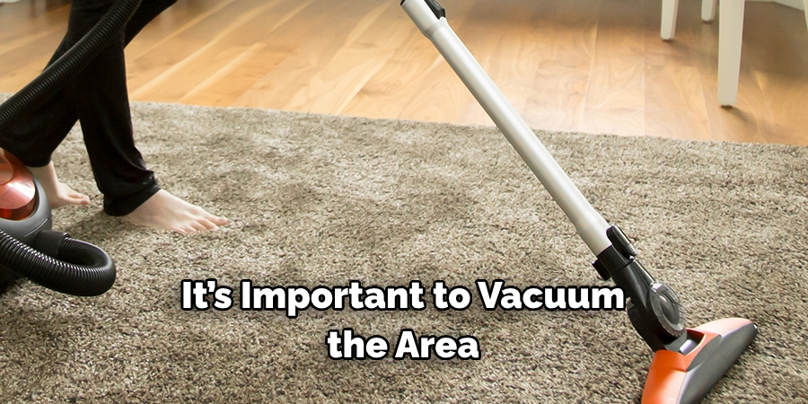 It’s Important to Vacuum the Area