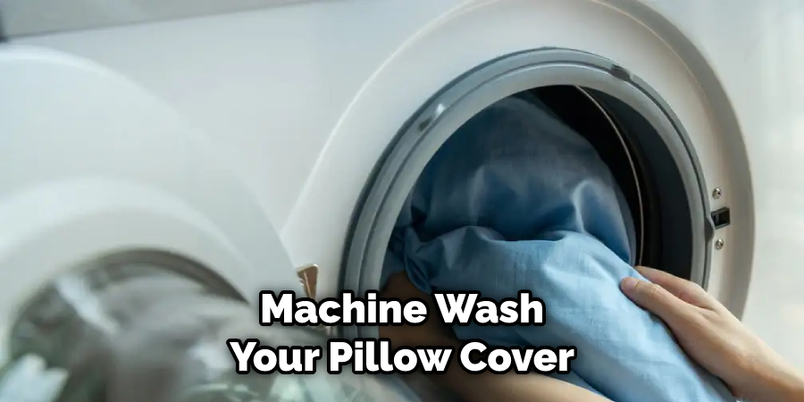 Machine Wash Your Pillow Cover