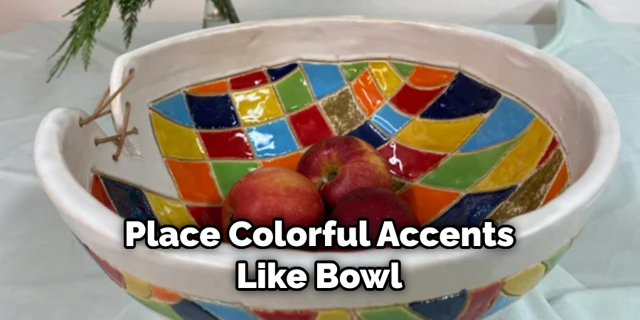 Place Colorful Accents Like Bowl