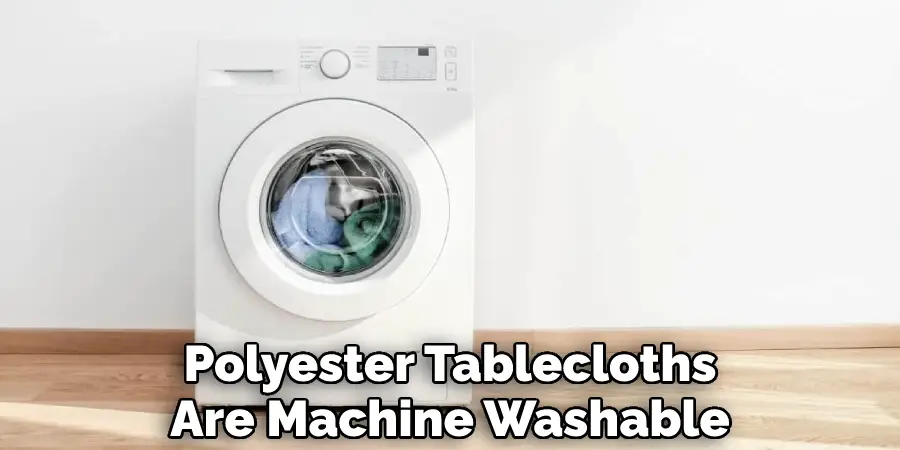 Polyester Tablecloths Are Machine Washable