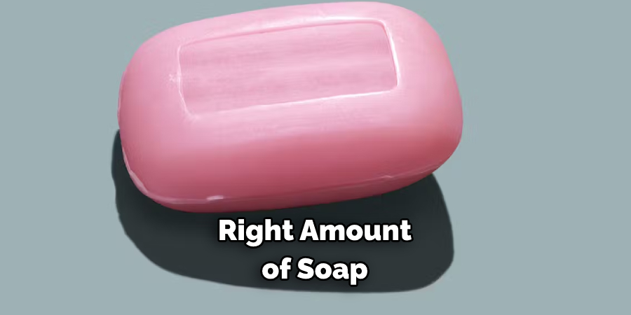 Right Amount of Soap