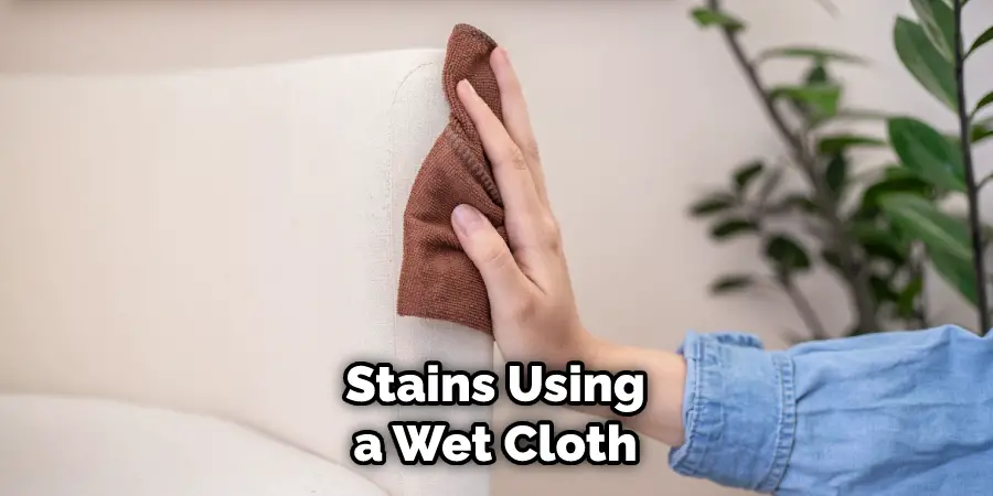 Stains Using a Wet Cloth