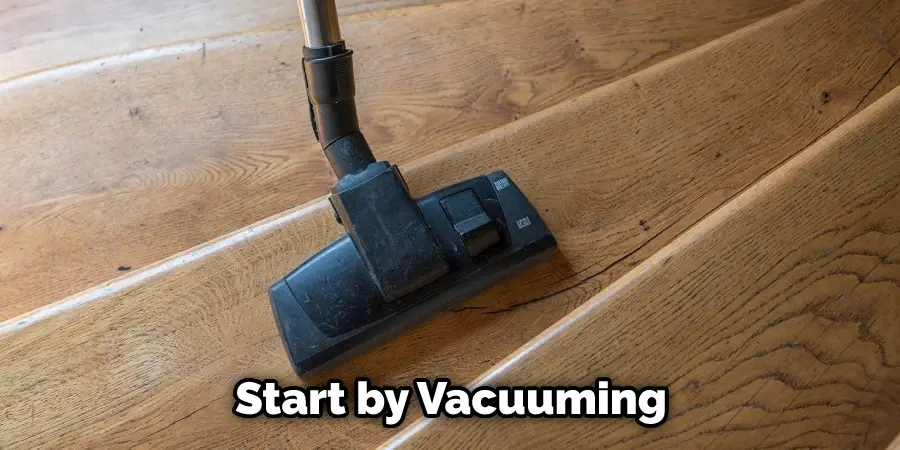 Start by Vacuuming