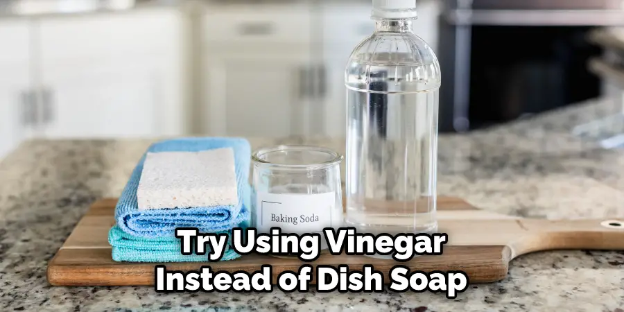 Try Using Vinegar Instead of Dish Soap