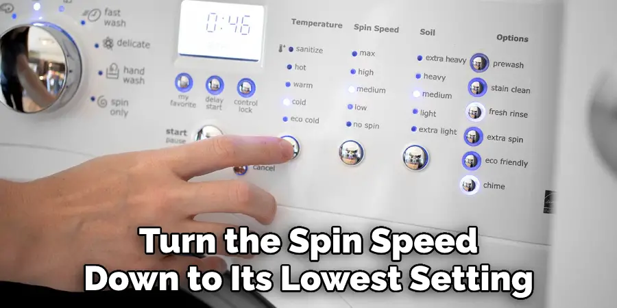 Turn the Spin Speed Down to Its Lowest Setting