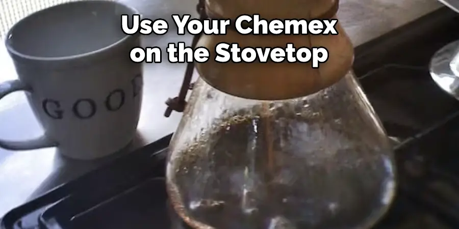 Use Your Chemex on the Stovetop