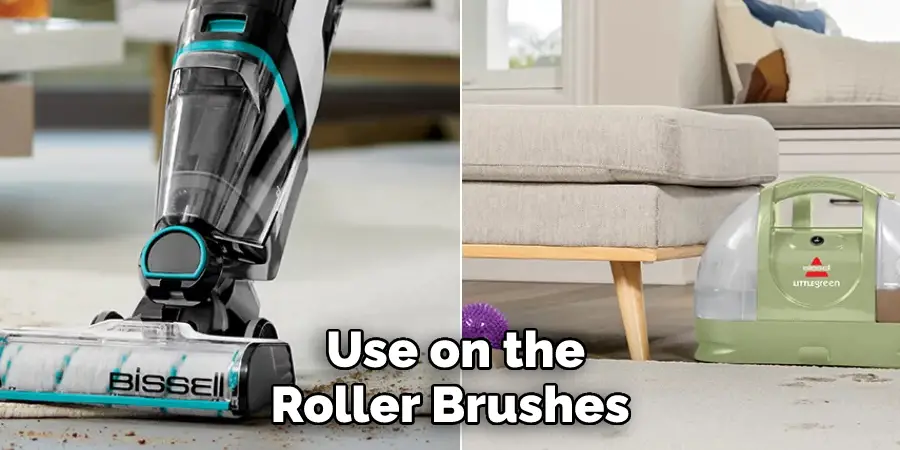  Use on the 
Roller Brushes 