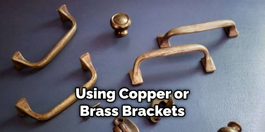 Using Copper or Brass Brackets