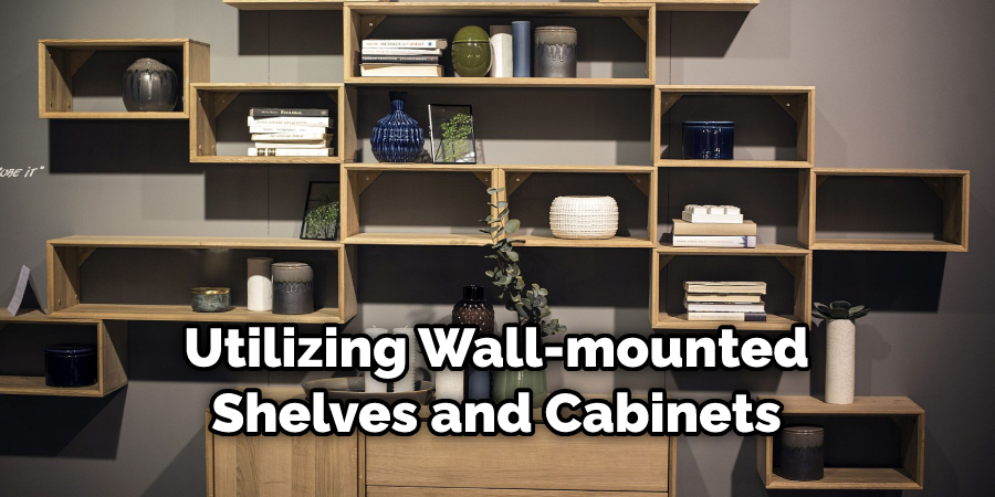 Utilizing Wall-mounted Shelves and Cabinets