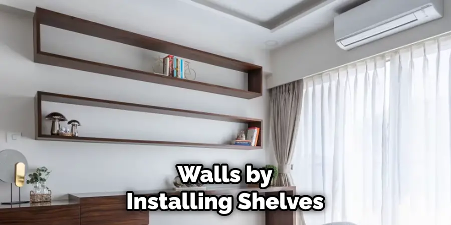 Walls by Installing Shelves