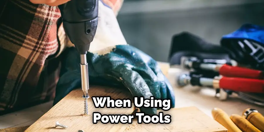 When Using Power Tools