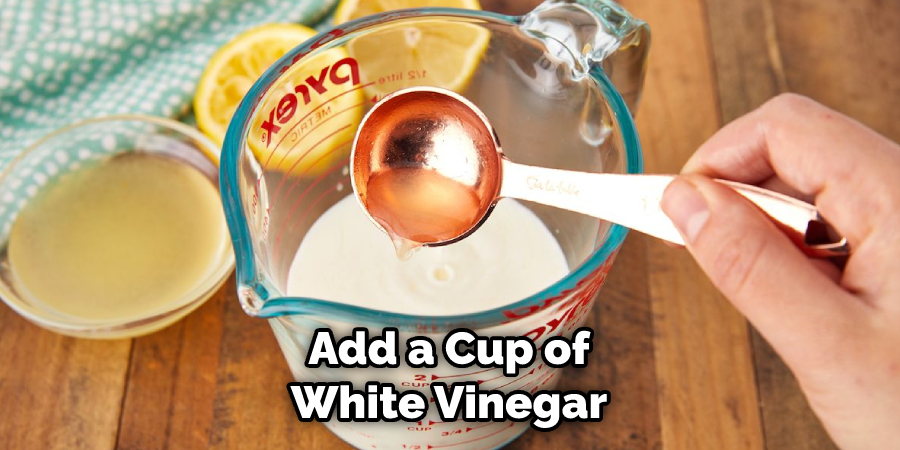 Add a Cup of White Vinegar