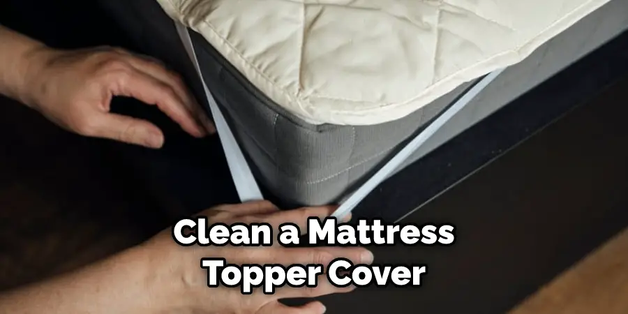 Clean a Mattress Topper Cover