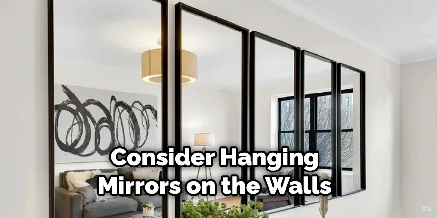 Consider Hanging Mirrors on the Walls