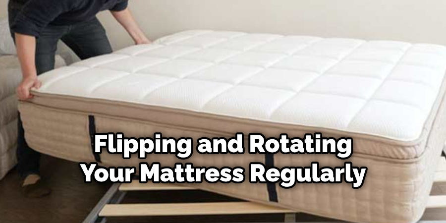 Flipping and Rotating Your Mattress Regularly