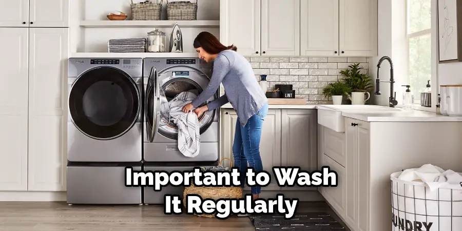 Important to Wash It Regularly