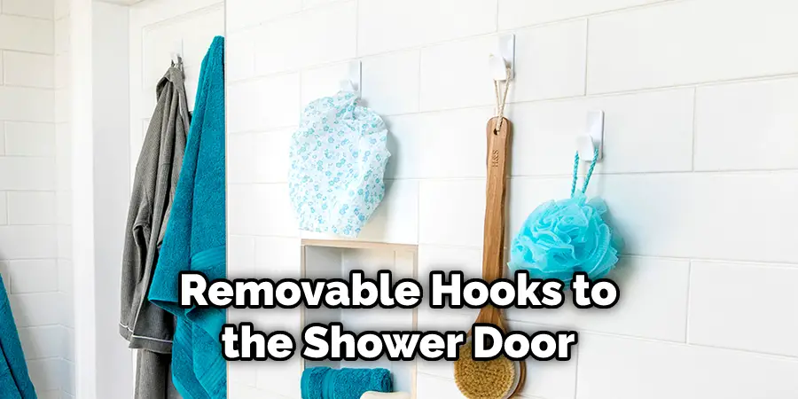 Removable Hooks to the Shower Door