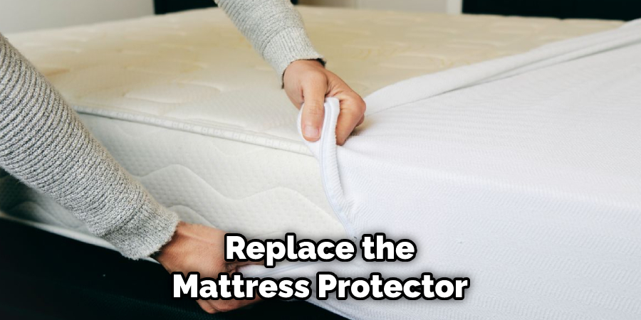 Replace the Mattress Protector