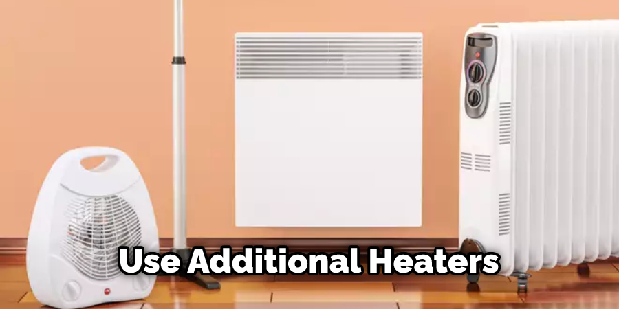 Use Additional Heaters