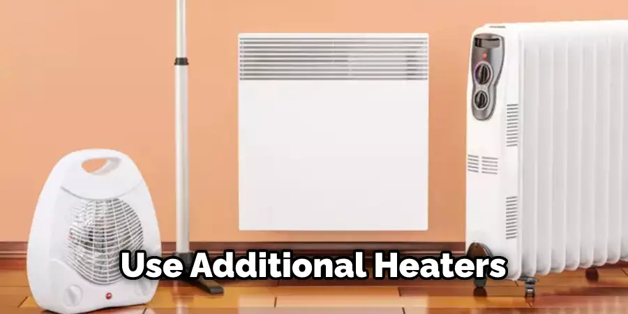 Use Additional Heaters