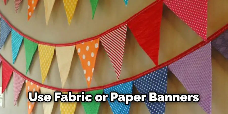 Use Fabric or Paper Banners