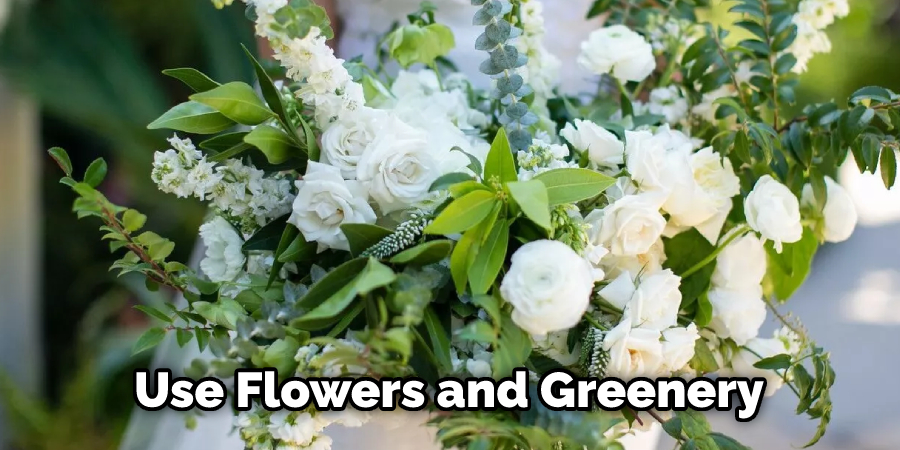 Use Flowers and Greenery