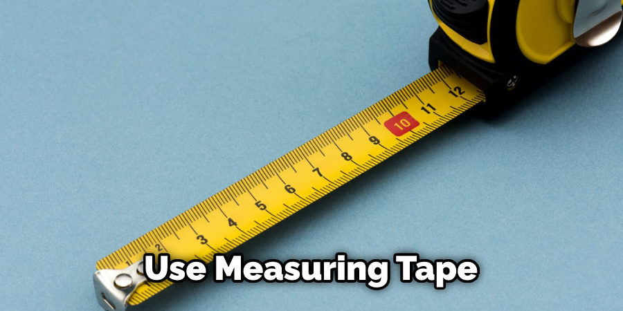 Use Measuring Tape