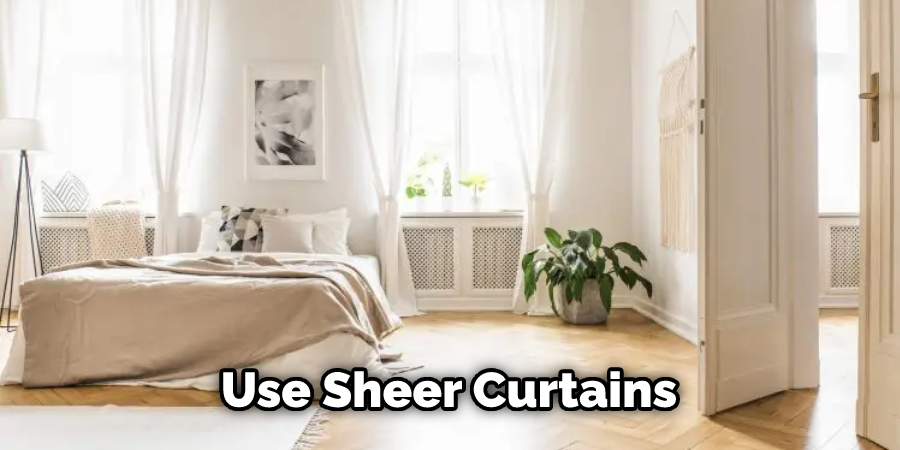 Use Sheer Curtains